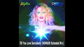 Kylie Minogue - Till You Love Somebody (NSMGUK Extended Mix)