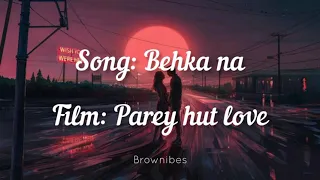 Parey hut love - Behka Na (lyrics)