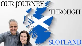 Our Journey Through Scotland