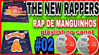🔴 #02 THE NEW RAPPERS - RAP DE MANGUINHOS / ZZ DISCO / ZZCLUBE / FUNK DAS ANTIGAS / FUNK ANTIGO