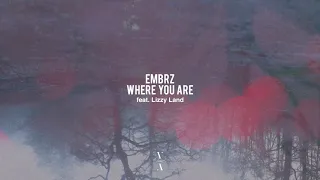 EMBRZ - Where You Are feat. Lizzy Land