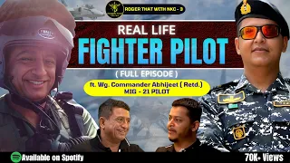 EP-3 | MIG 21 FIGHTER PILOT | FT. WING COMMANDER ABHIJIT GOKHALE (RETD.)