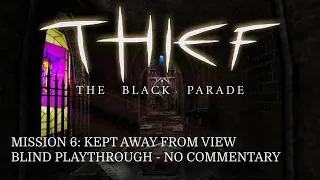 Thief (FM): The Black Parade | 6 - Kept Away From View (Blind Playthrough - No Commentary - Expert)