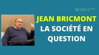 LA SOCIETE EN QUESTION AVEC JEAN BRICMONT
