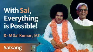 With Sai Everything is Possible | Dr M Sai Kumar, IAS | Satsang from Prasanthi Nilayam