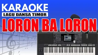 Karaoke - Loron Ba Loron ( Lagu Dansa )