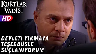 Devleti Yıkmaya Teşebbüsle Suçlanıyorum - Kurtlar Vadisi | 22.Bölüm