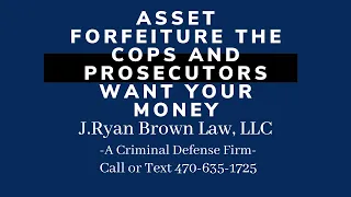 Asset forfeiture the cops and prosecutors want your money!