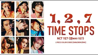 NCT 127 (엔씨티 127) - '1,2,7 TIME STOPS'  LYRICS COLOR CODED [HAN/ROM/ENG]