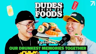 Our Drunkest Memories Together | Dudes Behind the Foods Episode 5 #DBTF