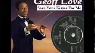 Save Your Kisses For Me GEOFF LOVE ORCHESTRA & SINGERS