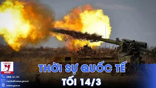 Thời sự Quốc tế tối 14/3. Ukraine rút lui ở Donetsk, Nga thừa thắng xông lên, thọc sâu hàng thủ Kiev