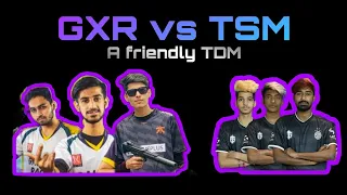 GXR vs TSM - A friendly TDM match - for entertainment purpose only.