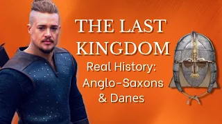 THE LAST KINGDOM: REAL HISTORY