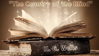 "The Country of the Blind"                Herbert George Wells                 audiobook