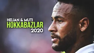 Neymar JR • Heijan & Muti - Hokkabazlar | Skills & Goals 2020