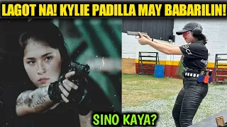 Lagot Na! Kylie Padilla May BABARILIN!