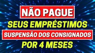 SUSPENSÃO DOS EMPRÉSTIMOS CONSIGNADOS + AUMENTO DA MARGEM