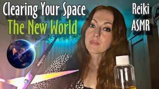 Welcome to the New World 🌎 | Clearing Your Energy | Reiki ASMR