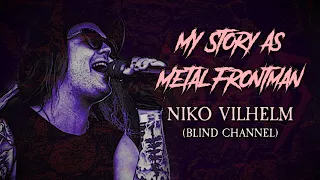 My Story As Metal Frontman #80: Niko Vilhelm (Blind Channel)