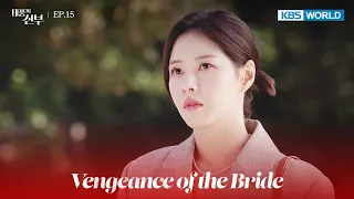 That's how I stepped into the storm. [Vengeance of the Bride : EP.15] | KBS WORLD TV 221109