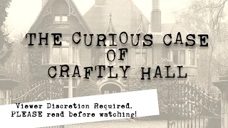 The Curious Case of Craftly Hall