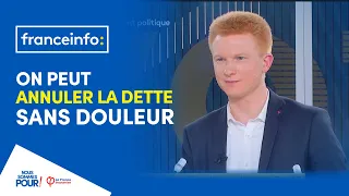 On peut annuler la dette sans douleur | Adrien Quatennens