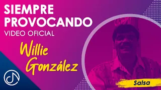 SIEMPRE Provocando 💘 - Willie González [Video Oficial]