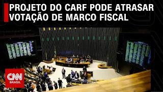 Projeto do Carf pode atrasar votação de marco fiscal | CNN PRIME TIME