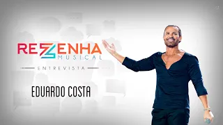 Rezenha Musical entrevista Eduardo Costa #9