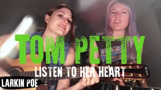 Tom Petty "Listen To Her Heart" (Larkin Poe Cover)