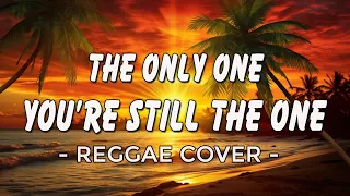 The only one - You're Still the One | Best Reggae Version
