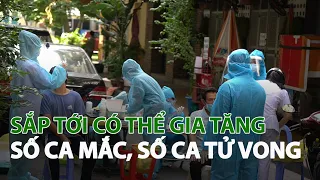 Sắp tới có thể gia tăng số ca mắc, số ca tử vong| VTC14