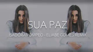 Isadora Pompeo - Sua Paz (Eliabe Gomes Remix) [Lyric Video]