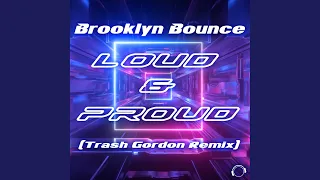 Loud & Proud (Trash Gordon Remix Edit)