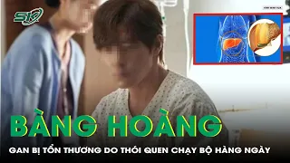 Bàng Hoàng: Gan Bị Tổn Thương Do Thói Quen Chạy Bộ Hàng Ngày | SKĐS