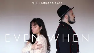 Mik + Aurora Rays: EVEN WHEN (Music Video)