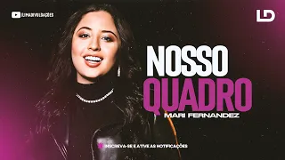 NOSSO QUADRO - MARI FERNANDEZ (MÚSICA INÉDITA) ABRIL 2023