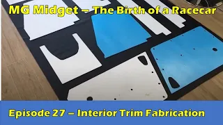 MG Midget Interior Trim Restoration and fabrication - The Birth of a Racecar (Episode 27)