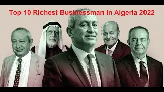 Top 10 Richest Businessman of Algeria 2022 | Global Richest Man| The IQ Bank | Knowledge is power