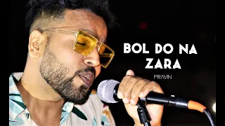 Bol Do Na Zara (Azhar) - Unplugged Version  By  Pravin