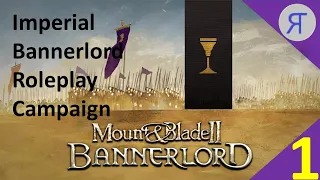 Bannerlord Roleplay Imperial Campaign! Ep. 1