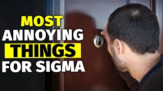 8 Annoying Things ONLY Sigma Males Can Relate To