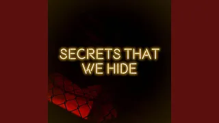 Secrets That We Hide