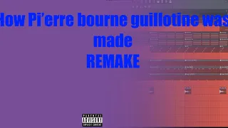 Pi’erre Bourne - guillotine remake with FLP