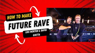 How to make future rave like MORTEN & David Guetta!