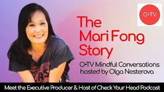 O•TV Mindful Conversations • The Mari Fong Story