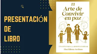 Presentación de Libro: EL ARTE DE CONVIVIR EN PAZ: UNA GUÍA PARA LA ARMONÍA FAMILIAR