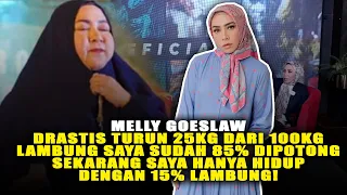 MELLY GOESLAW "HIDUP DENGAN 15% LAMBUNG, TERNYATA INI RASANYA.."