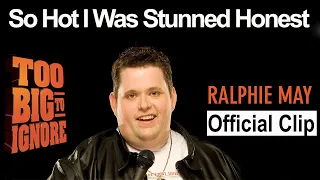 Ralphie May: Too Big To Ignore - So Hot I Was Stunned Honest